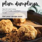 Plum Dumplings Coated in Breadcrumbs [V]