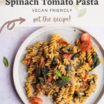 One-Pot Spinach and Tomato Pasta